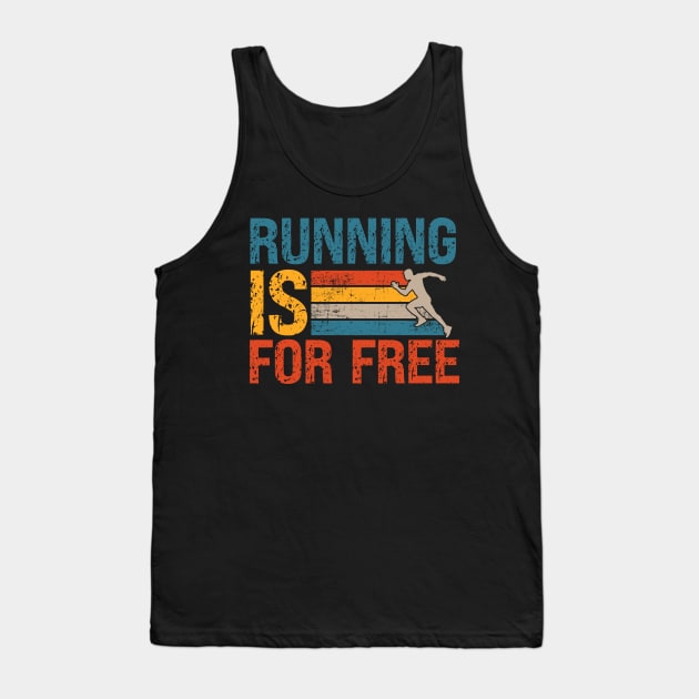 Running is for free Motivational Trail Running quote extreme skyrunner Tank Top by HomeCoquette